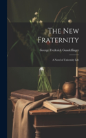 New Fraternity: A Novel of University Life