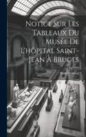 Notice Sur Les Tableaux Du Musée De L'hôpital Saint-Jean À Bruges