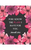 For I Know the Plans I Have for You. Jeremiah 29