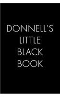 Donnell's Little Black Book: The Perfect Dating Companion for a Handsome Man Named Donnell. A secret place for names, phone numbers, and addresses.