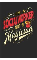 I'm A Social Worker Not A Magician: Social Worker Notebook Social Worker Journal 110 White Dot Grid Paper Pages 6 x 9 Handlettering Logbook