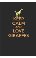 Keep Calm And Love Giraffes