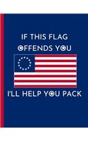 If this flag offends you, I'll help you pack