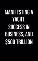 Manifesting A Yacht Success In Business And 500 Trillion
