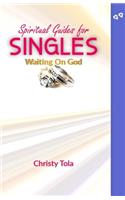 Spiritual Guides for Singles Waiting On God