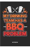 My drinking Team has a BBQ problem Notebook: BBQ Barbecue Themed Notebook (6x9 inches) with Blank Pages ideal as a Barbecue Smoking Journal. Perfect as a Barbecue Recipe Book or Sketchbook for 