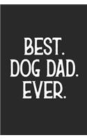 Best. Dog Dad. Ever.: Happy Father's Day, Funny Dog Notebook, Keepsake Diary, Appreciation Journal For Dog Dads