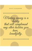 Making Money Is a Hobby That Will Complement Any Other Hobbies You Have, Beautifully