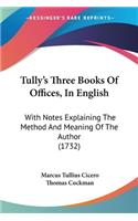 Tully's Three Books Of Offices, In English