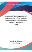 Catalog Of The Works Of R. A. Blakelock, And Of His Daughter Marian Blakelock Exhibited At Young's Art Galleries (1916)