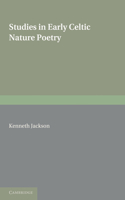 Studies in Early Celtic Nature Poetry: (English)