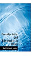 Deutsche Ritter Und Edelknechte in Italien