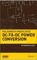 Pulsewidth Modulated DC-To-DC Power Conversion: Circuits, Dynamics, and Control Designs
