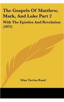The Gospels Of Matthew, Mark, And Luke Part 2: With The Epistles And Revelation (1875)(Latin)