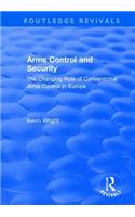 Arms Control and Security: The Changing Role of Conventional Arms Control in Europe