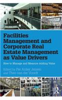 Facilities Management and Corporate Real Estate Management as Value Drivers