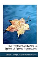The Treatment of the Sick; A System of Applied Therapeutics
