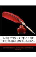 Bulletin - Office of the Surgeon-General