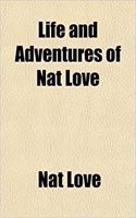 Life and Adventures of Nat Love