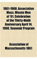 1861-1900. Association Mass. Minute Men of '61. Celebration of the Thirty-Ninth Anniversary April 14, 1900. Souvenir Program