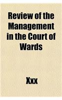 Review of the Management in the Court of Wards