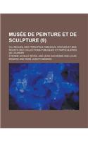 Musee de Peinture Et de Sculpture; Ou, Recueil Des Principaux Tableaux, Statues Et Bas-Reliefs Des Collections Publiques Et Particulieres de L'Europe