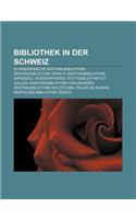 Bibliothek in Der Schweiz: Schweizerische Nationalbibliothek, Zentralbibliothek Zurich, Kantonsbibliothek Appenzell Ausserrhoden