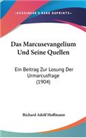 Das Marcusevangelium Und Seine Quellen