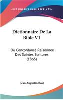 Dictionnaire de La Bible V1: Ou Concordance Raisonnee Des Saintes Ecritures (1865)