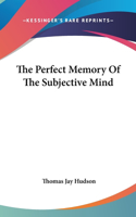 Perfect Memory Of The Subjective Mind