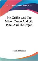 Mr. Griffin And The Minor Canon And Old Pipes And The Dryad