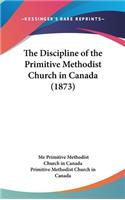 The Discipline of the Primitive Methodist Church in Canada (1873)