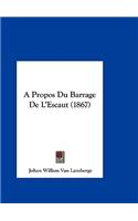 A Propos Du Barrage de L'Escaut (1867)