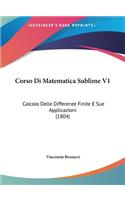 Corso Di Matematica Sublime V1: Calcolo Delle Differenze Finite E Sue Applicazioni (1804)