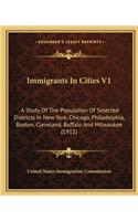 Immigrants In Cities V1: A Study Of The Population Of Selected Districts In New York, Chicago, Philadelphia, Boston, Cleveland, Buffalo And Milwaukee (1911)(English)