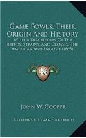 Game Fowls, Their Origin And History