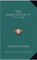The White Witch V3: A Novel (1884)