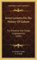 Seven Lectures On The History Of Gideon