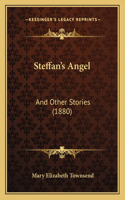 Steffan's Angel: And Other Stories (1880)