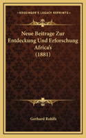Neue Beitrage Zur Entdeckung Und Erforschung Africa's (1881)