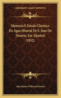 Memoria E Estudo Chymico Da Agua Mineral De S. Joao Do Deserto, Em Aljustrel (1852)