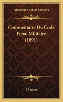 Commentaire Du Code Penal Militaire (1891)