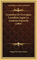 Gramatica De La Lengua Castellana Segun La Academia Espanola (1884)