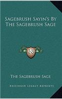 Sagebrush Sayin's by the Sagebrush Sage