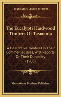 The Eucalypti Hardwood Timbers Of Tasmania