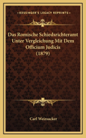 Das Romische Schiedsrichteramt Unter Vergleichung Mit Dem Officium Judicis (1879)