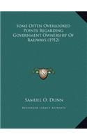 Some Often Overlooked Points Regarding Government Ownership Of Railways (1912)