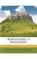 Kosciuszko, a Biography