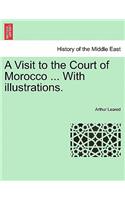 A Visit to the Court of Morocco ... with Illustrations.