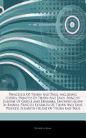 Articles on Princesses of Thurn and Taxis, Including: Gloria, Princess of Thurn and Taxis, Princess Eug Nie of Greece and Denmark, Duchess Helene in Bavaria, Princess Elisabeth of Thurn and Taxis(English)
